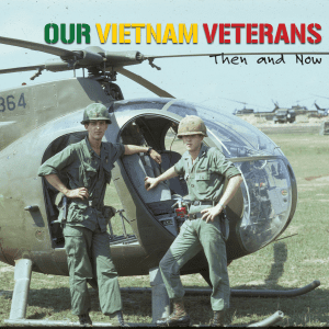 Our Vietnam Veterans: Then and Now